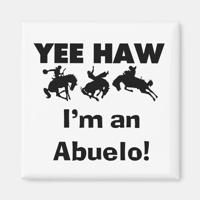 Yee Haw ich bin Abuelo-T - Shirt und Geschenke Magnet (Vorne)