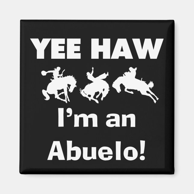 Yee Haw ich bin Abuelo-T - Shirt und Geschenke Magnet (Vorne)