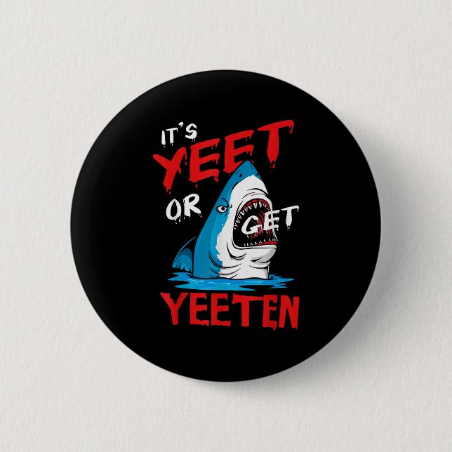 Yeet Funny Sprichwort Zitat oder bekommen Yeeten S Button (Vorderseite)