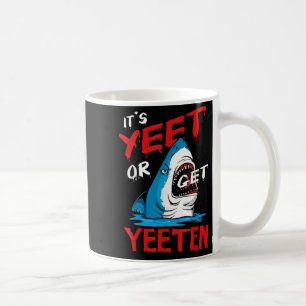 Yeet Funny Sprichwort Zitat oder bekommen Yeeten S Kaffeetasse