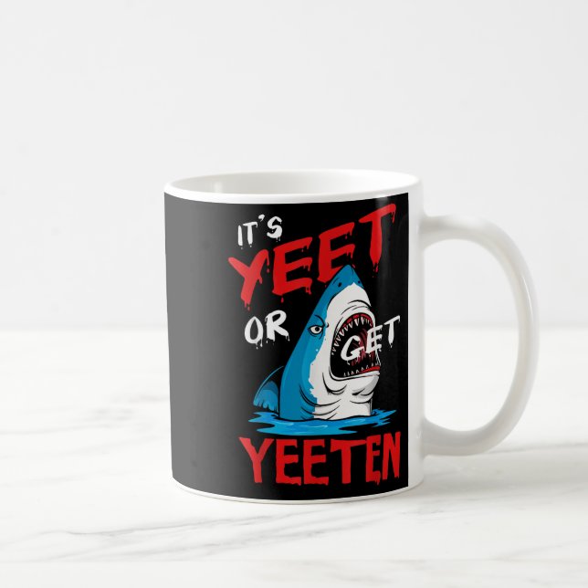 Yeet Funny Sprichwort Zitat oder bekommen Yeeten S Kaffeetasse (Rechts)