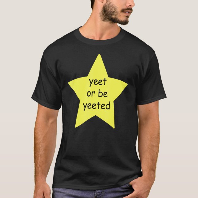 Yeet oder sei beliebt wegen Meme Joke T-Shirt (Vorderseite)