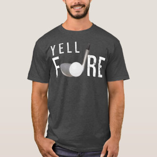 Yell Fore Funny Golf Geschenke Golfspieler Geschen T-Shirt