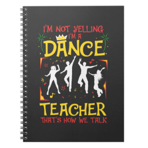Yelling Tance Teacher Dancing Fun Dancer Joke Notizblock