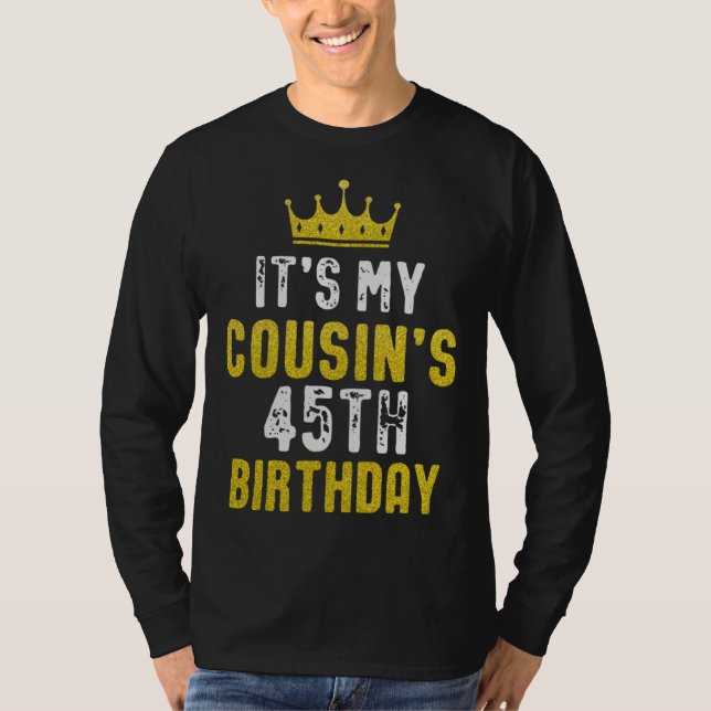 Yellow Crown 45th Bday For Cousin From Cousin T-Shirt (Vorderseite)