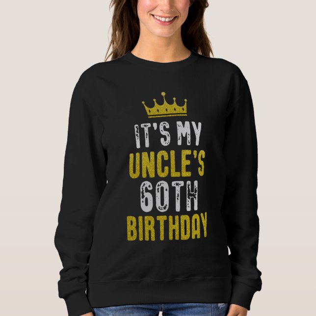 Yellow Crown 60th Bday For Uncle From Niece Nephew Sweatshirt (Vorderseite)