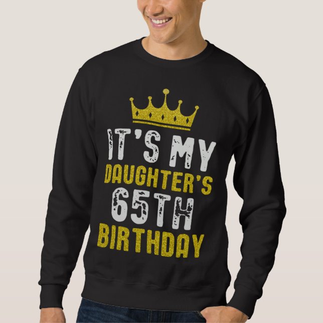 Yellow Crown 65th Bday For Daughter From Mom Dad Sweatshirt (Vorderseite)