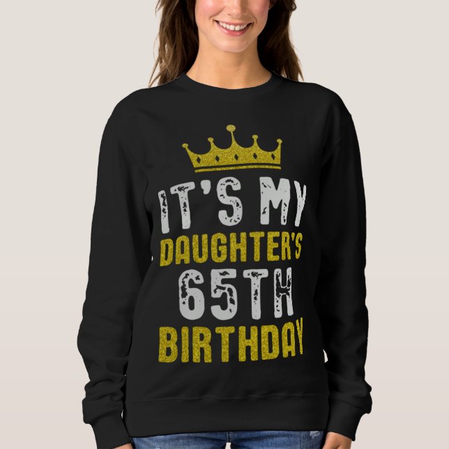 Yellow Crown 65th Bday For Daughter From Mom Dad Sweatshirt (Vorderseite)