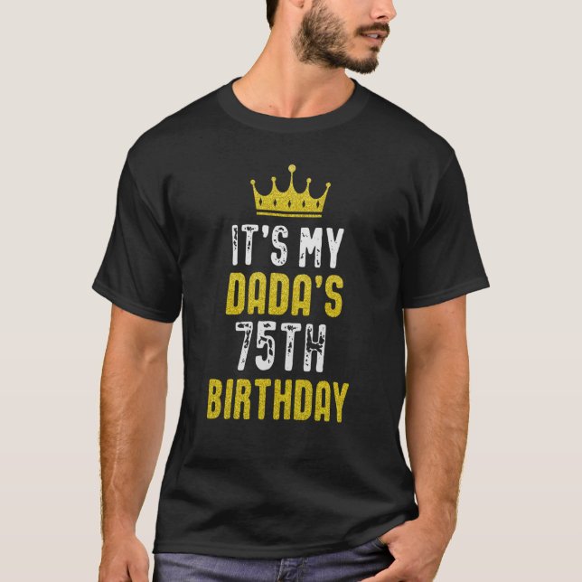 Yellow Crown 75th Bday For Dada From Son Daughter T-Shirt (Vorderseite)