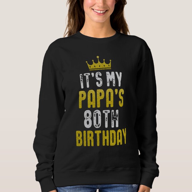 Yellow Crown 80th Bday For Papa From Son Daughter Sweatshirt (Vorderseite)