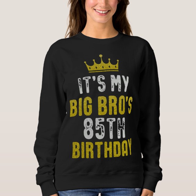 Yellow Crown 85th Bday For Brother From Sister Bro Sweatshirt (Vorderseite)