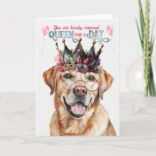 Yellow Labrador Dog Queen for Day Funny Birthday Karte
