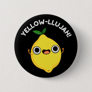 Yellow-llujah Funny Lemon Pun Dark BG Button