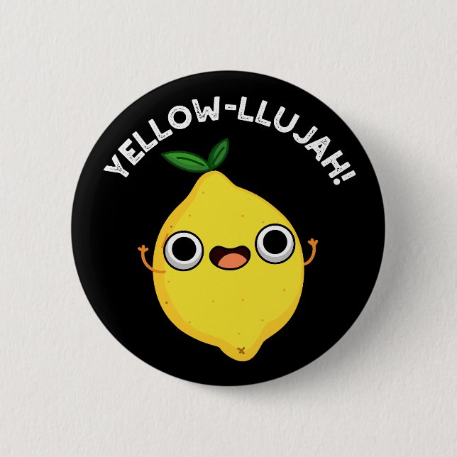 Yellow-llujah Funny Lemon Pun Dark BG Button (Vorderseite)