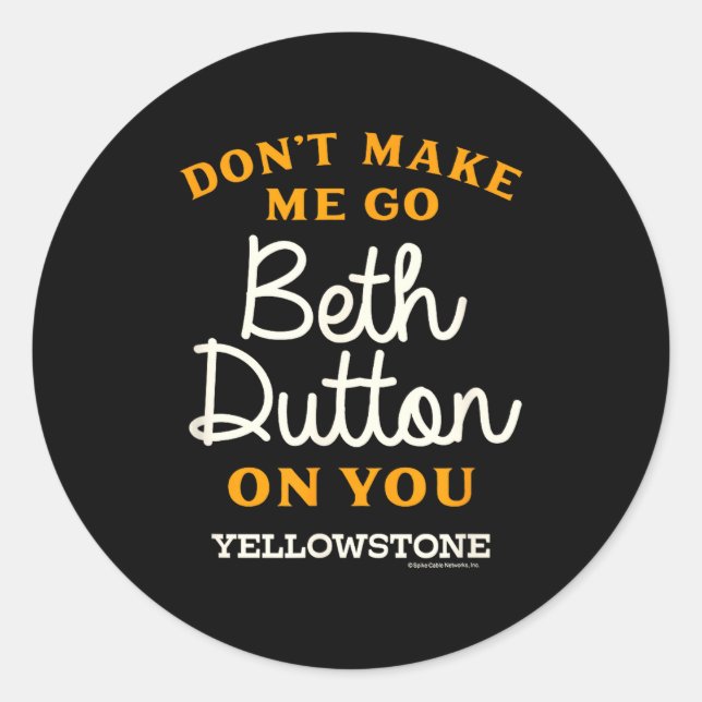 Yellowstone - Don't Make Me Go Beth Dutton  Runder Aufkleber (Vorderseite)