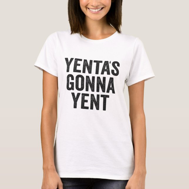 Yenta's Gonna Yent Funny Jewish Hanukkah Holiday T-Shirt (Vorderseite)