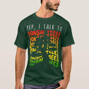 Yep I spreche mit Bonsai Trees 1 T-Shirt