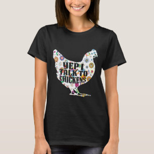 Yep I spreche mit Hühnern Farm Hühnchen f T-Shirt