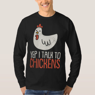 Yep I Talk To Chickens Farm Animal Chicken T-Shirt