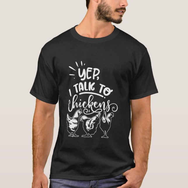 Yep I Talk to Chickens Funny Poultry T-Shirt (Vorderseite)