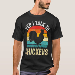 Yep Ich spreche mit Chickens Damen Herren Hühner B T-Shirt