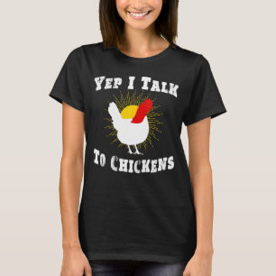 Yep Ich spreche mit Hühner-Bauer T-Shirt