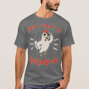 Yep Ich spreche mit Hühnern Design Hühner Bauern C T-Shirt
