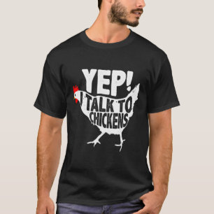 Yep ich spreche mit Hühnern T-Shirt
