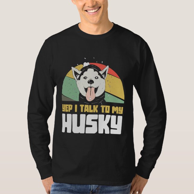 Yep ich spreche mit meinem Husky Huskybaby T-Shirt (Vorderseite)