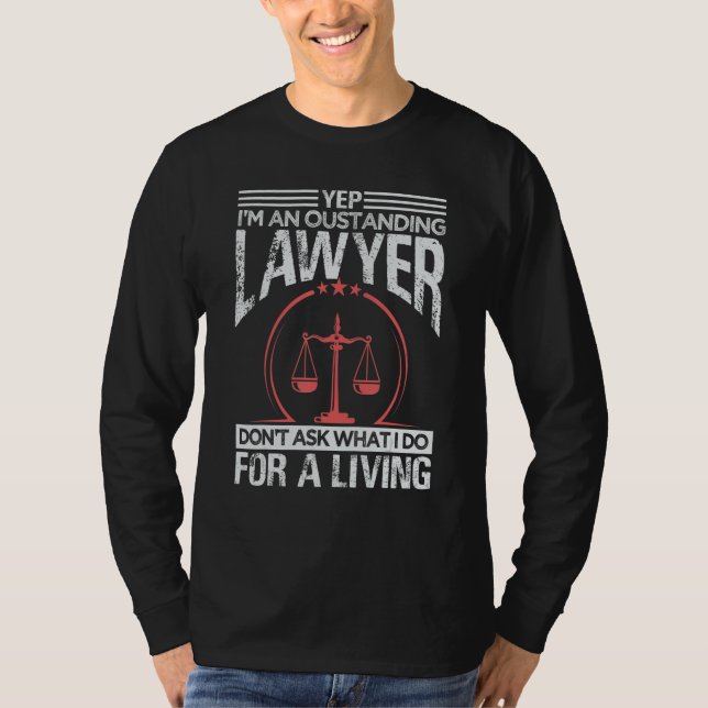 Yep I'm An Oustanding Lawyer Don't Ask What I Do T-Shirt (Vorderseite)