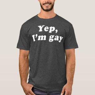 Yep Im Gay Funny Gay kommt aus Drag Queen T-Shirt