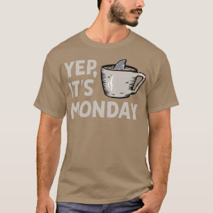 Yep sein Montag MF Arbeitswoche Hai schwimmen in C T-Shirt