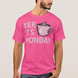 Yep sein Montag MF Arbeitswoche Hai schwimmen in C T-Shirt