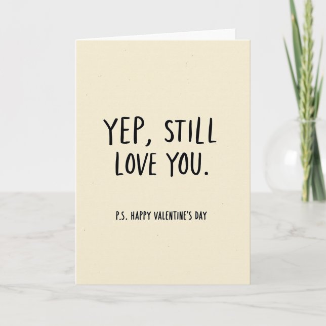 Yep Still Love You Valentines Day Card Karte (Vorderseite)