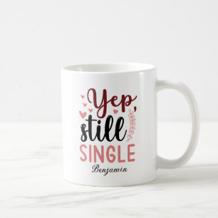 Yep Still Single Anti Valentinstag Kaffeetasse