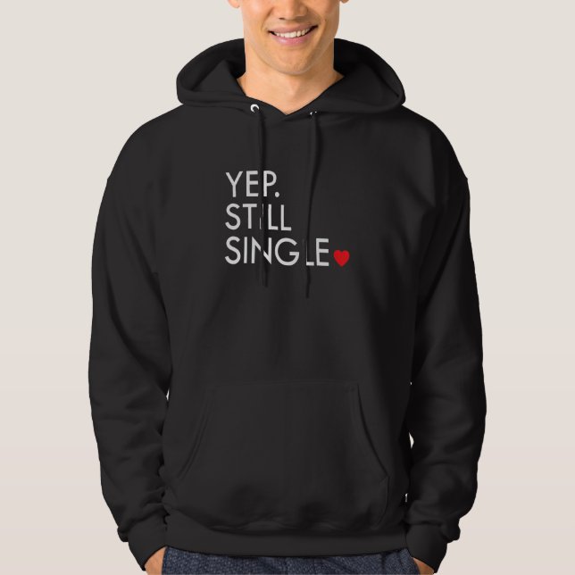 Yep Still Single Funny Valentine's Day Meme Af Men Hoodie (Vorderseite)