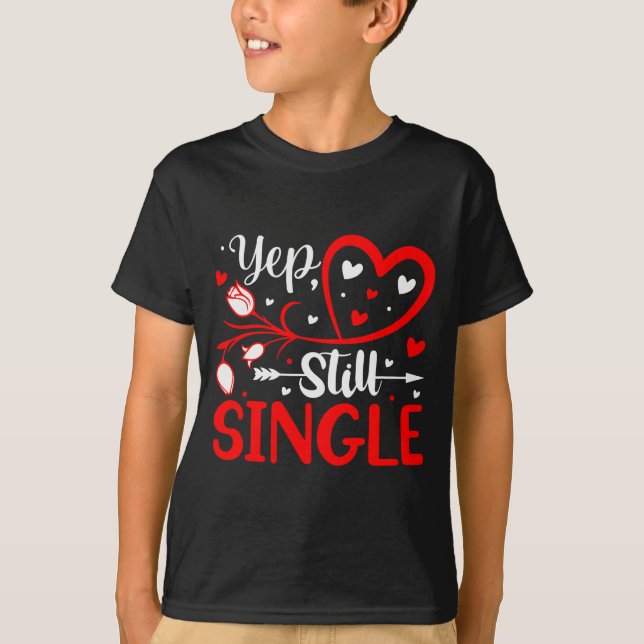 Yep. Still Single Valentines Day Love Hearts  T-Shirt (Vorderseite)