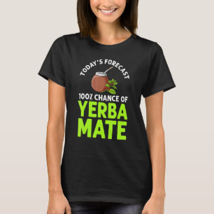 Yerba Mate Drink Tea Argentinien Blätter Cup Powde T-Shirt