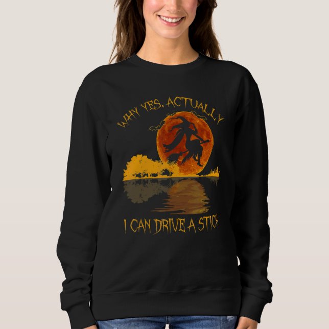Yes Actually I Can Drive A Stick Halloween 2022 3 Sweatshirt (Vorderseite)