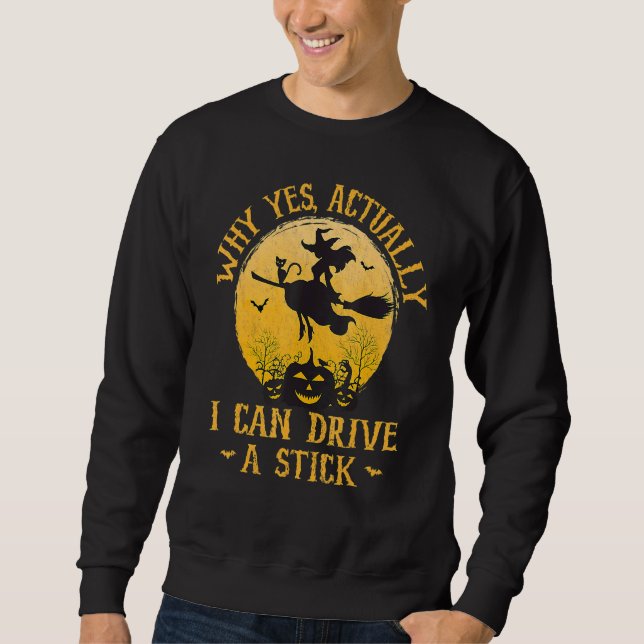 Yes Actually I Can Drive A Stick Halloween 2022 6 Sweatshirt (Vorderseite)