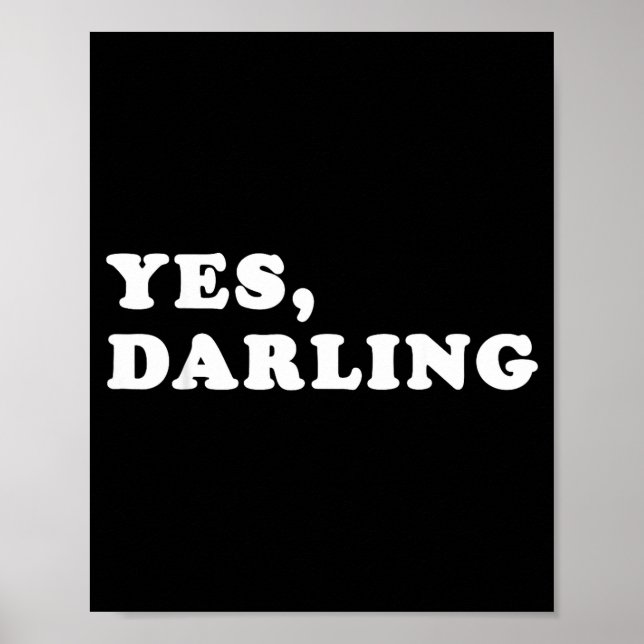 Yes Darling Funny Shirt Gift For Valentine  Poster (Vorne)