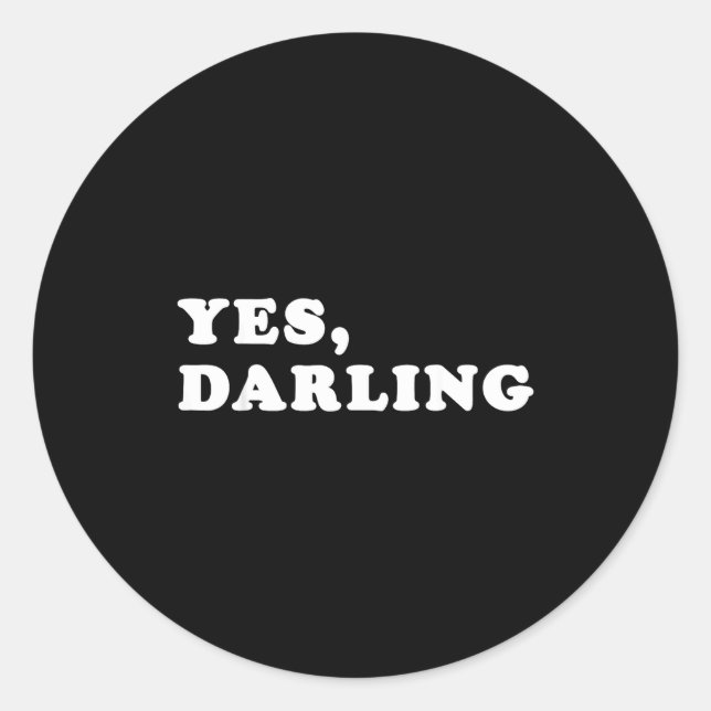 Yes Darling Funny Shirt Gift For Valentine  Runder Aufkleber (Vorderseite)