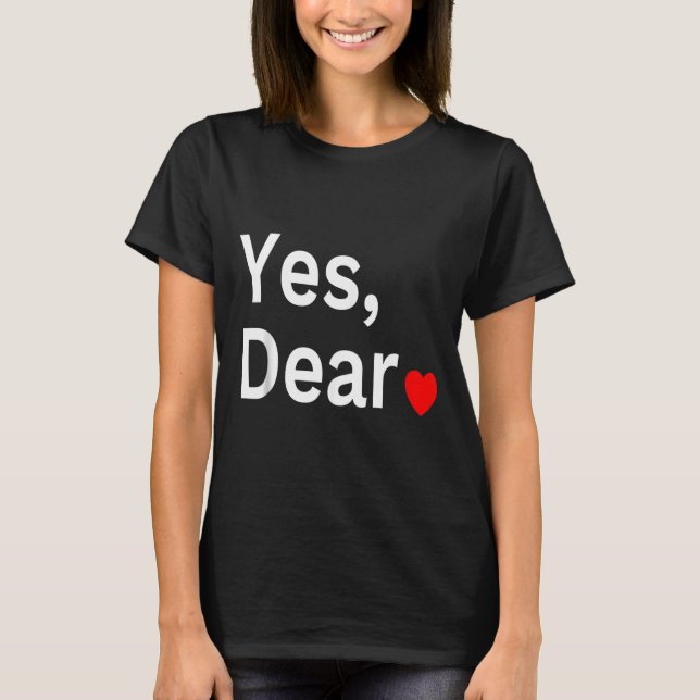 Yes Dear Heart Valentines Gift For Him Men  T-Shirt (Vorderseite)