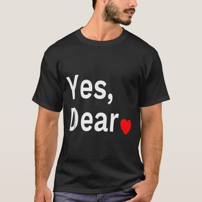 Yes Dear Heart Valentines Gift For Him Men  T-Shirt (Vorderseite)