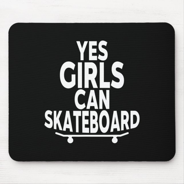 Yes Girls Can Skateboard - Funny Skateboarding  Mousepad (Vorne)