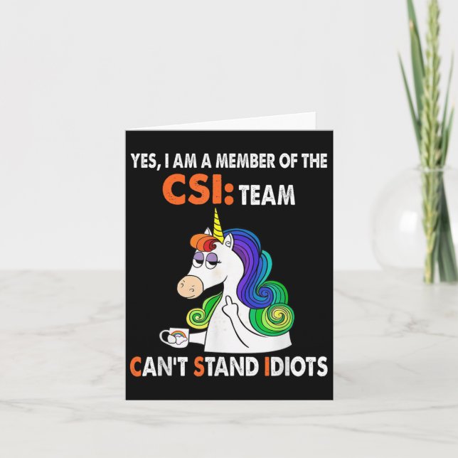 Yes I Am A Member Of The Csi Team Can't Stand Idio Karte (Vorderseite)