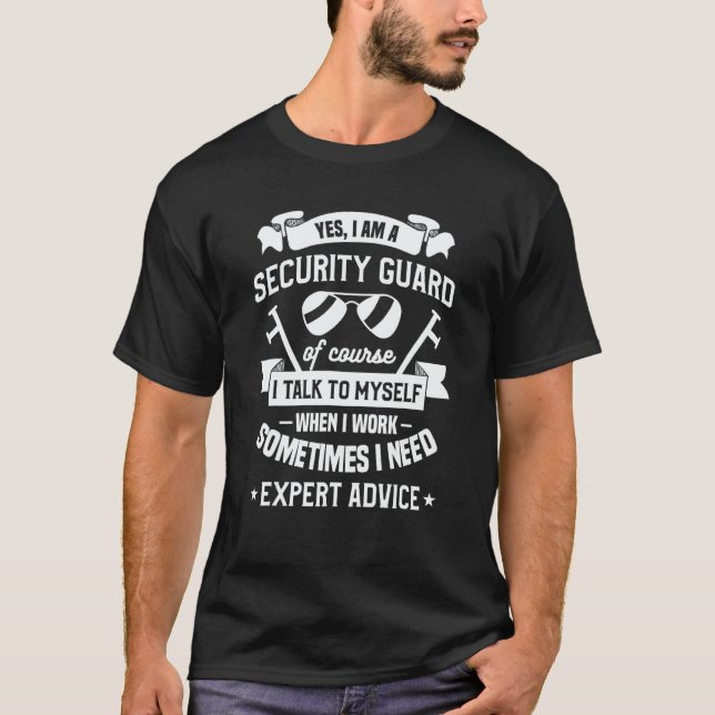 Yes I Am A Security Guard Of Course I Talk To Myse T-Shirt (Vorderseite)