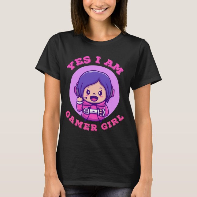 Yes I Am Gamer Girl Cute Gift T-Shirt (Vorderseite)