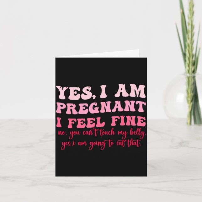 Yes I Am Pregnant I Feel Fine Funny Pregnancy New  Karte (Vorderseite)