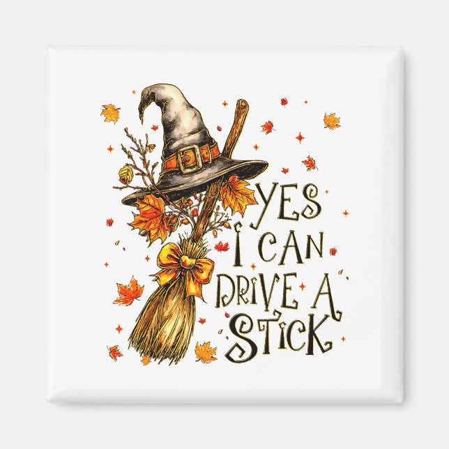 Yes I Can Drive A Stick Fall Halloween Soky Witch  Magnet (Vorne)